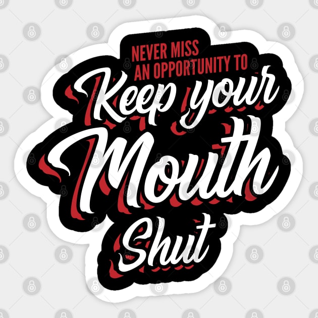 Never miss an opportunity to keep your mouth shut Sticker by Gold Wings Tees